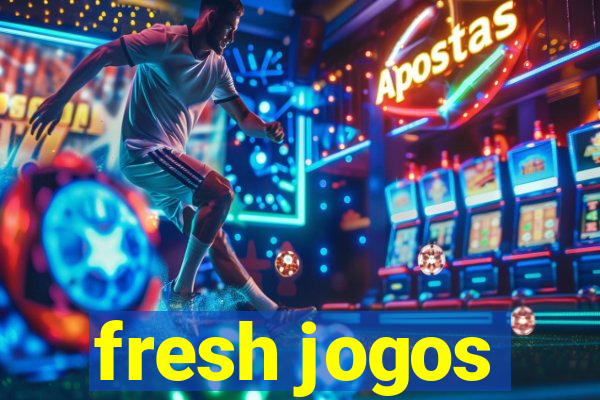 fresh jogos
